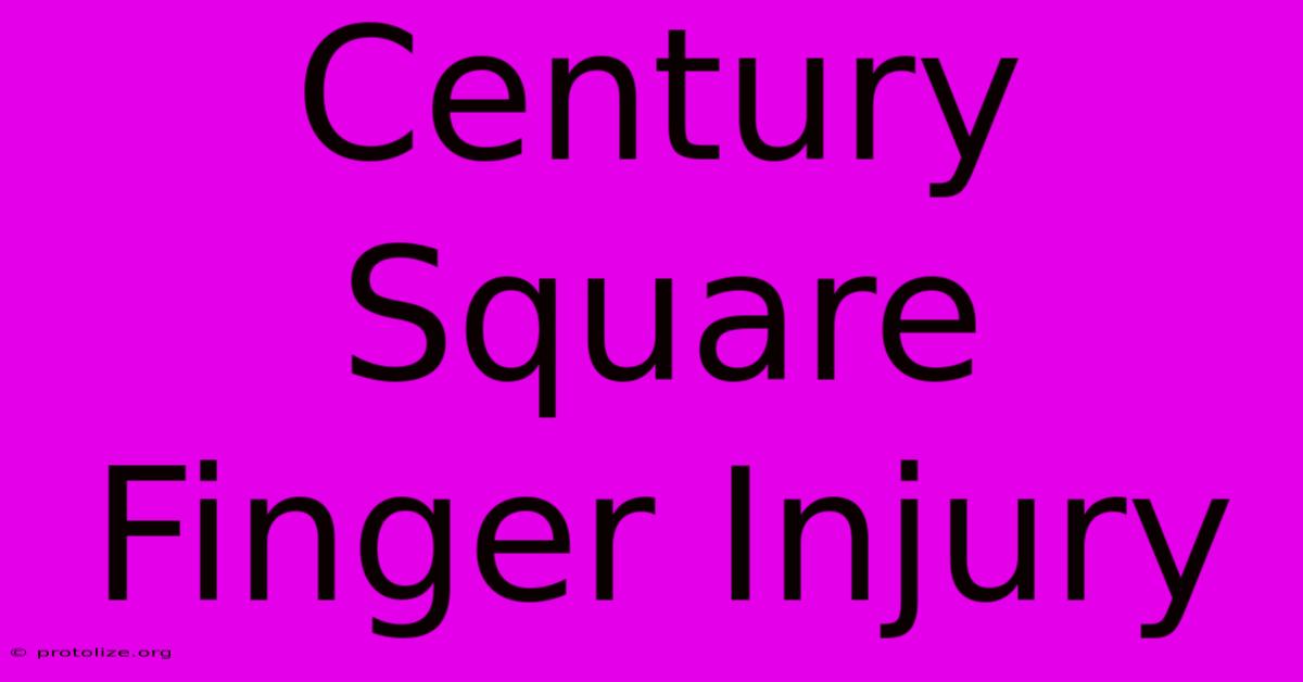 Century Square Finger Injury