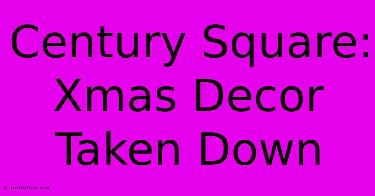 Century Square: Xmas Decor Taken Down