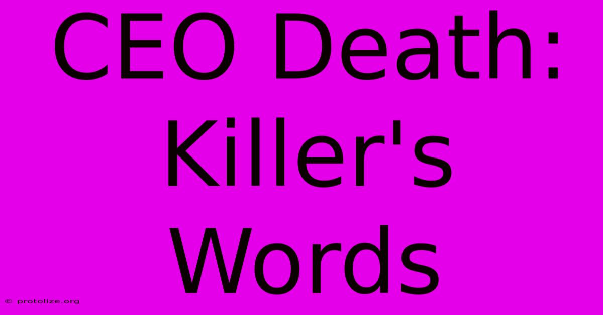 CEO Death: Killer's Words