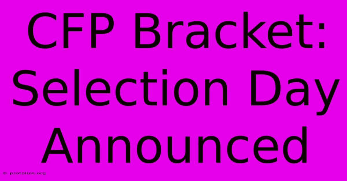 CFP Bracket: Selection Day Announced CFP Bracket: Selection Day Announced