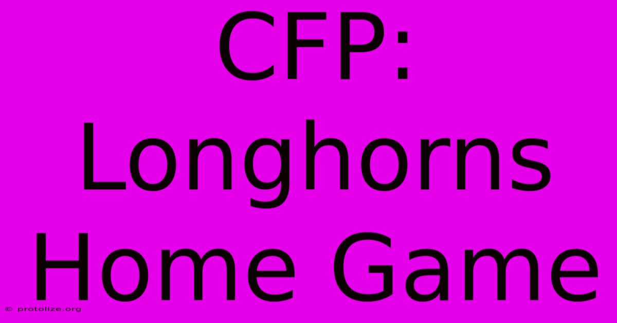 CFP: Longhorns Home Game CFP: Longhorns Home Game