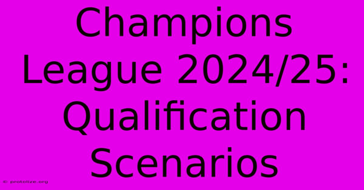 Champions League 2024/25: Qualification Scenarios Champions League 2024/25: Qualification Scenarios