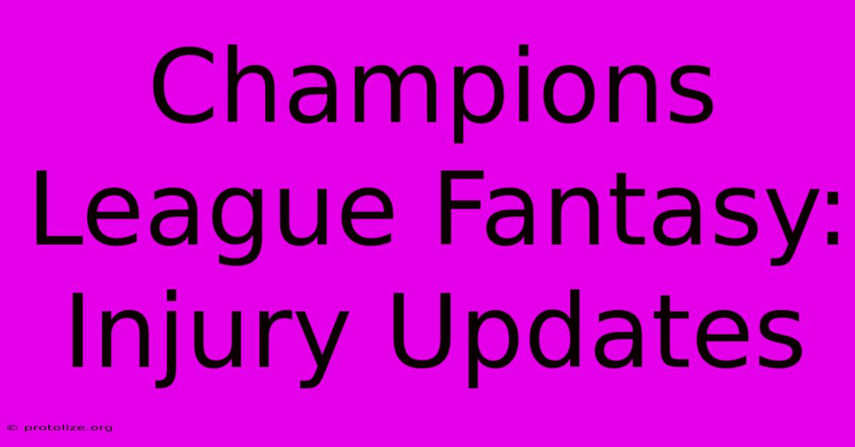 Champions League Fantasy: Injury Updates Champions League Fantasy: Injury Updates