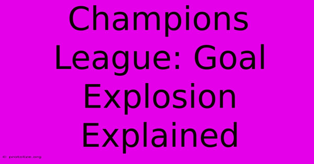 Champions League: Goal Explosion Explained