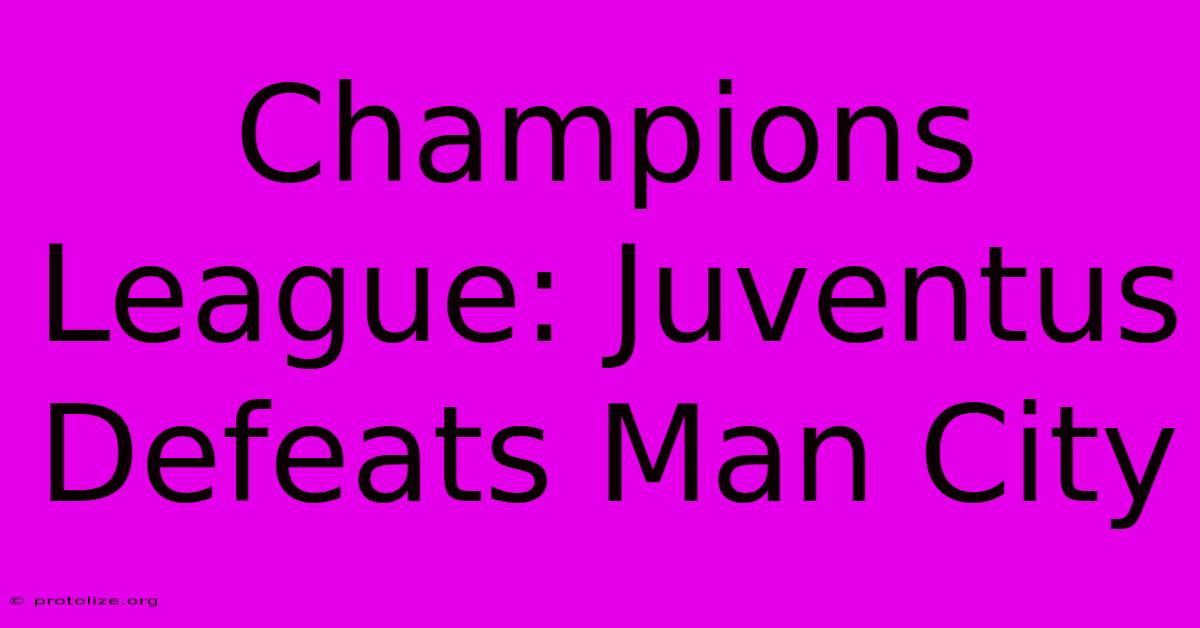 Champions League: Juventus Defeats Man City
