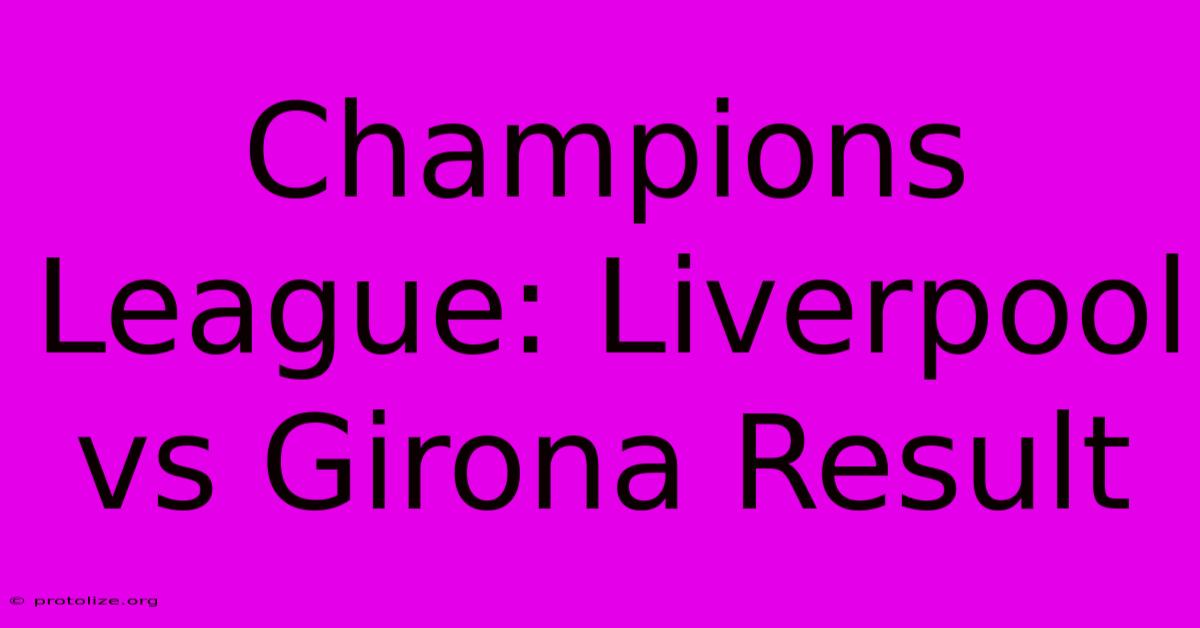 Champions League: Liverpool Vs Girona Result Champions League: Liverpool Vs Girona Result