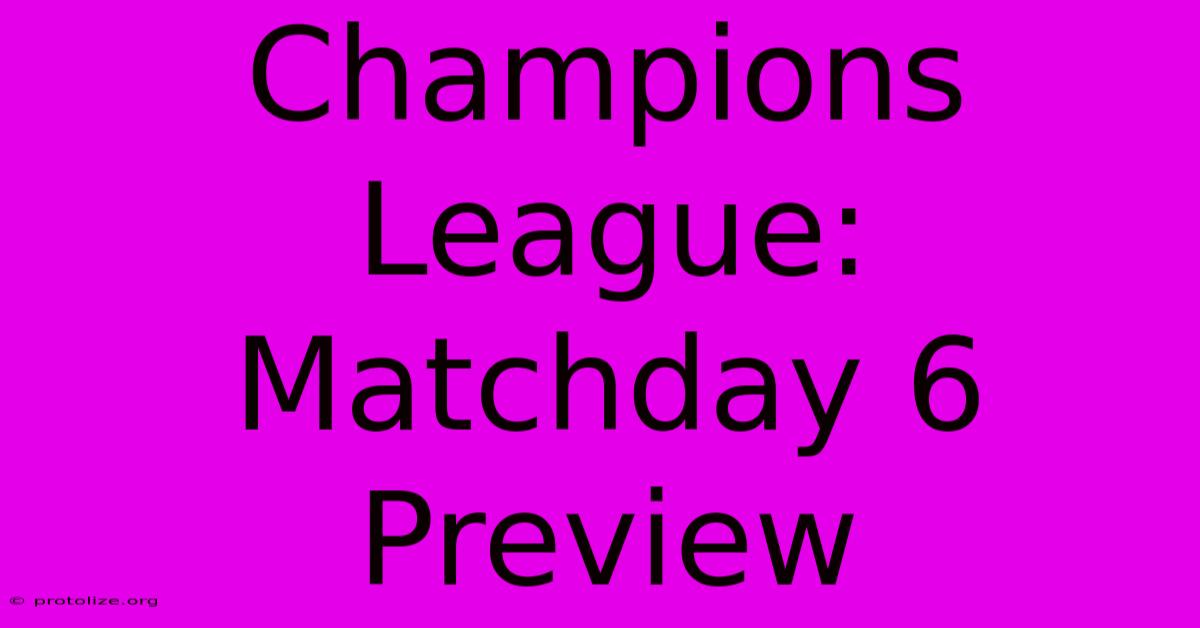 Champions League: Matchday 6 Preview