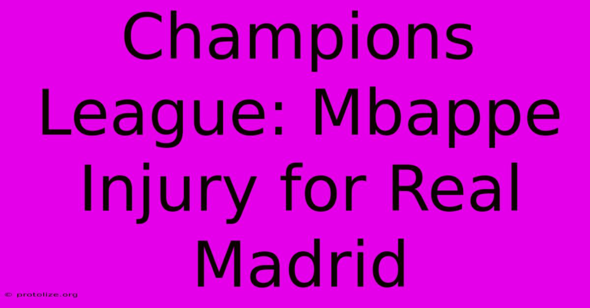 Champions League: Mbappe Injury For Real Madrid Champions League: Mbappe Injury For Real Madrid