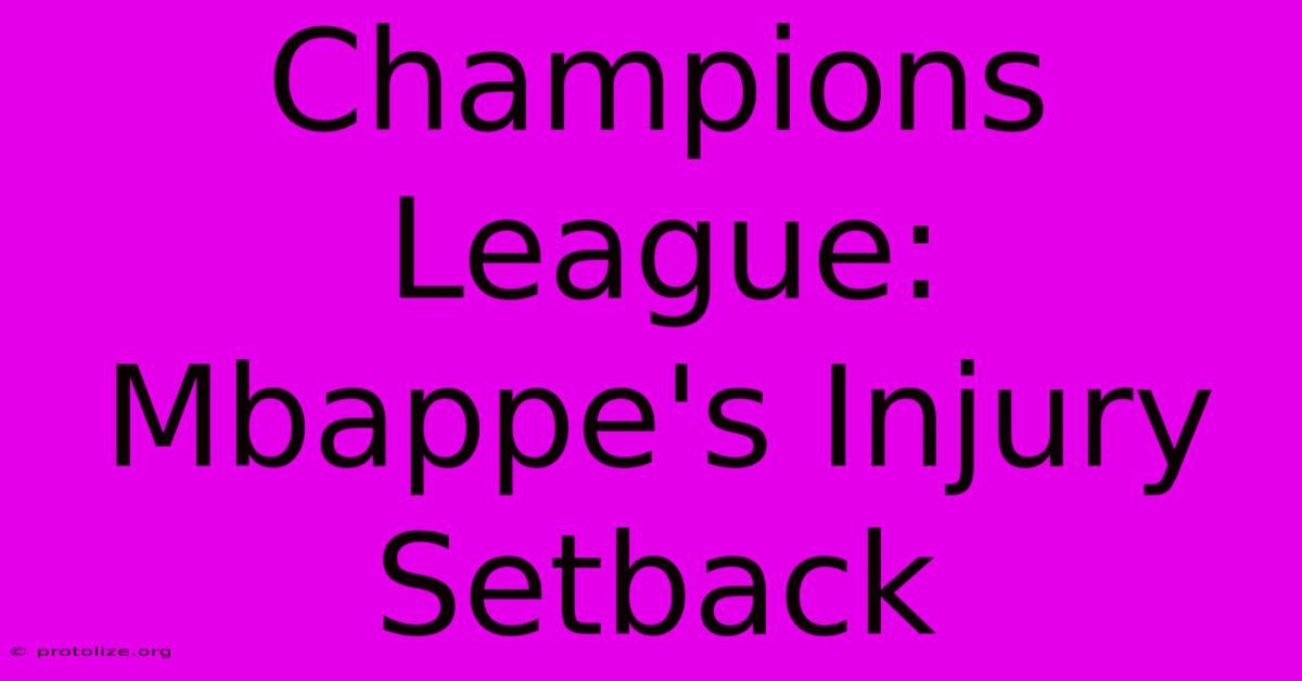 Champions League: Mbappe's Injury Setback Champions League: Mbappe's Injury Setback