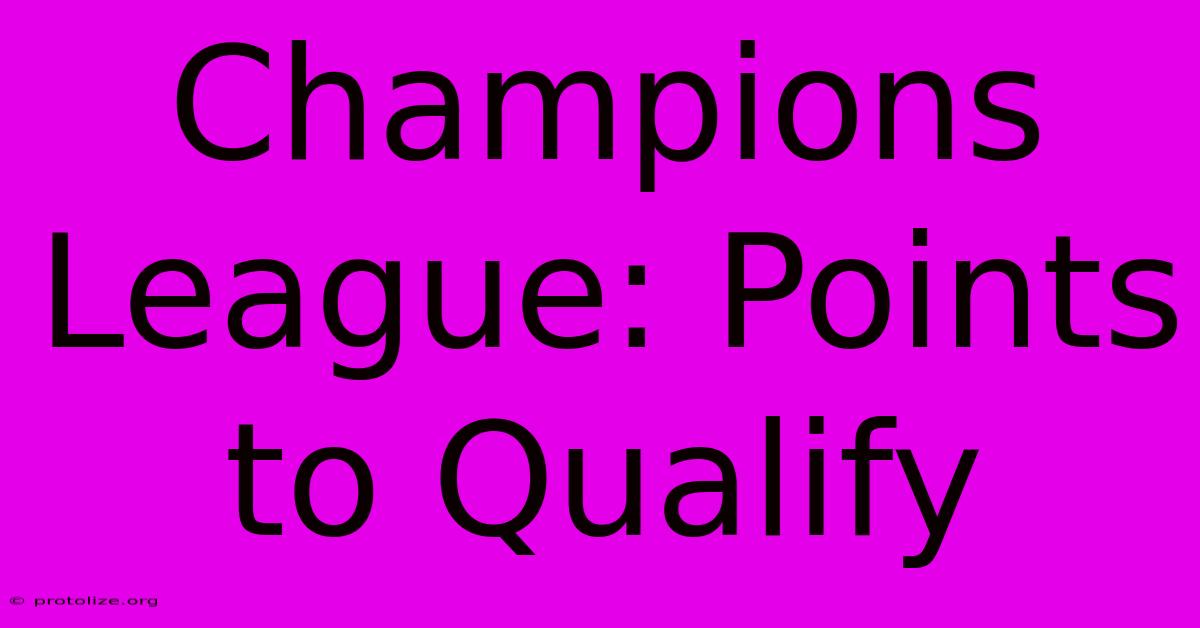Champions League: Points To Qualify Champions League: Points To Qualify
