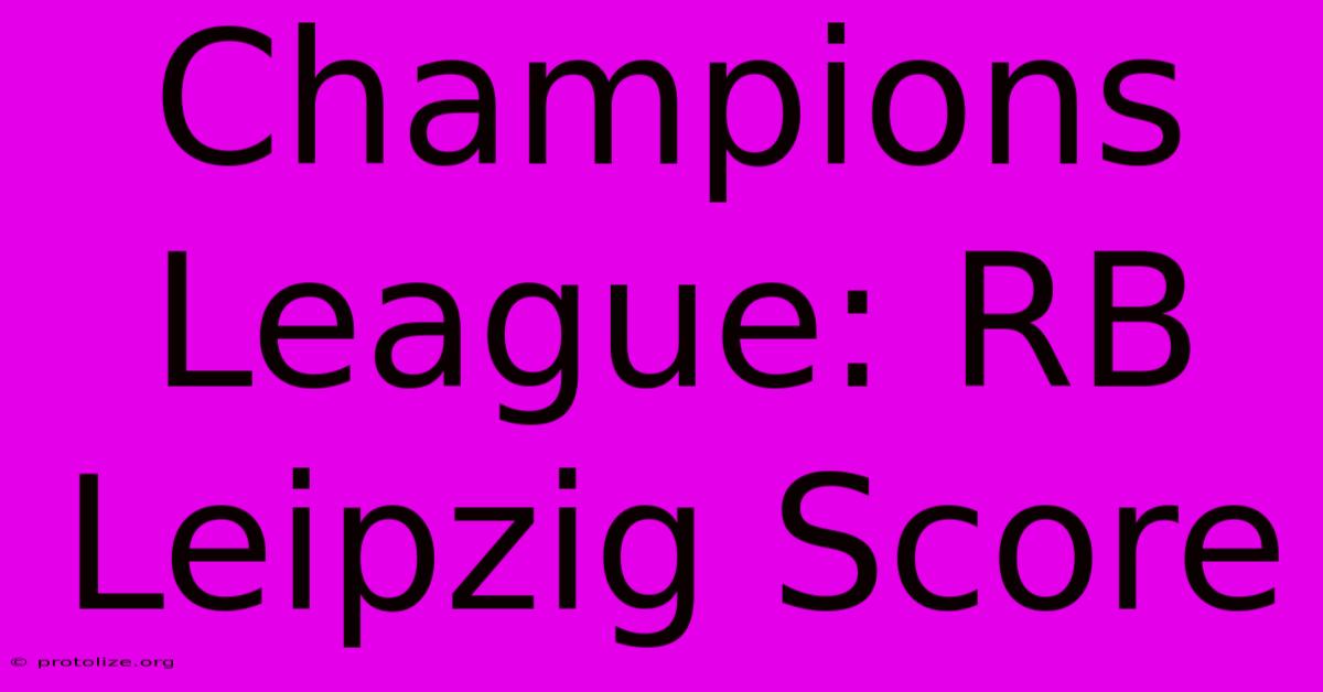 Champions League: RB Leipzig Score Champions League: RB Leipzig Score