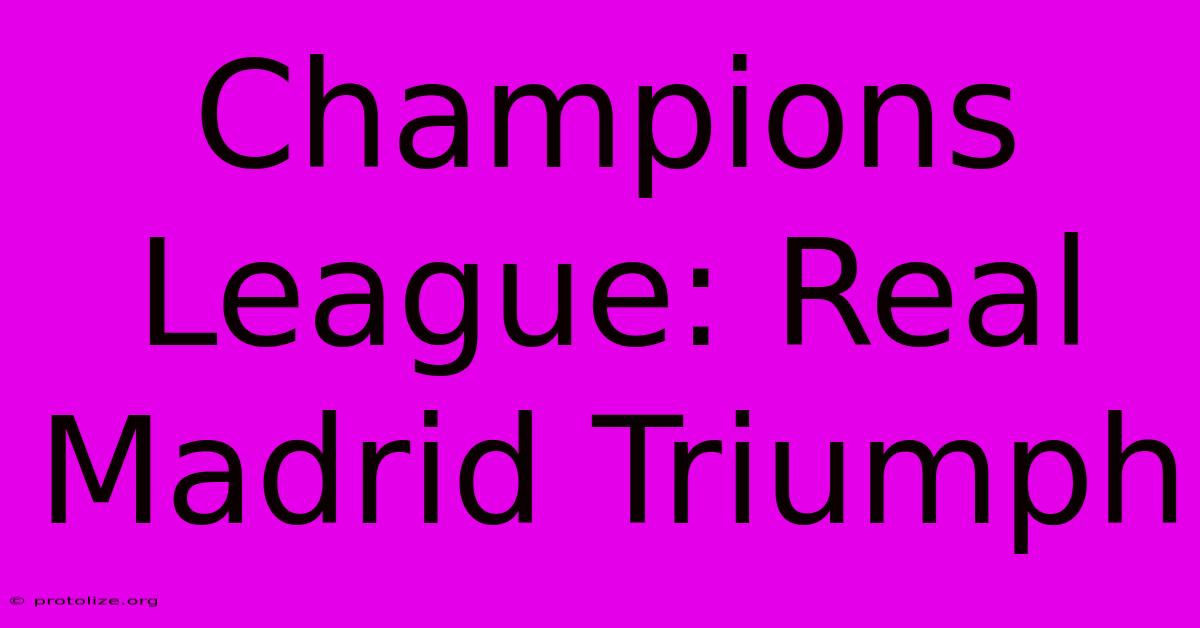 Champions League: Real Madrid Triumph Champions League: Real Madrid Triumph