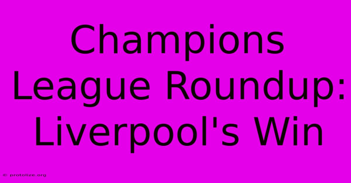 Champions League Roundup: Liverpool's Win Champions League Roundup: Liverpool's Win