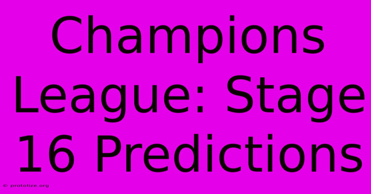 Champions League: Stage 16 Predictions