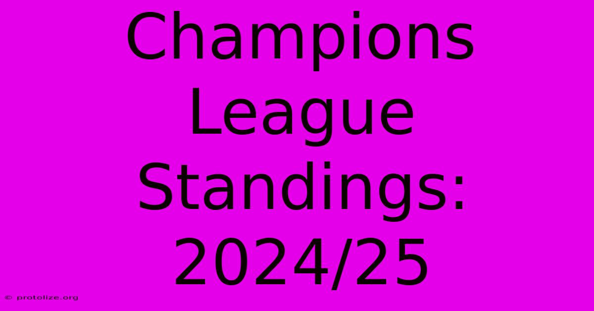 Champions League Standings: 2024/25 Champions League Standings: 2024/25