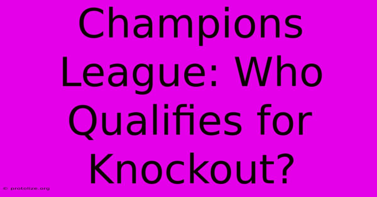 Champions League: Who Qualifies For Knockout? Champions League: Who Qualifies For Knockout?