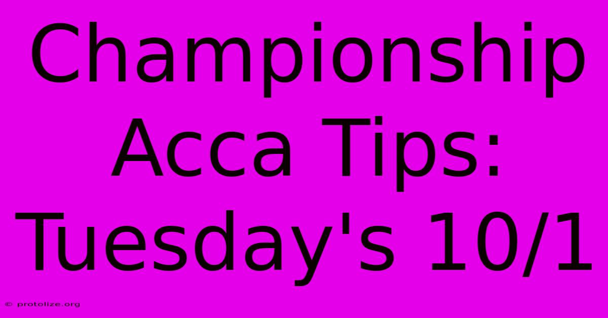 Championship Acca Tips: Tuesday's 10/1 Championship Acca Tips: Tuesday's 10/1