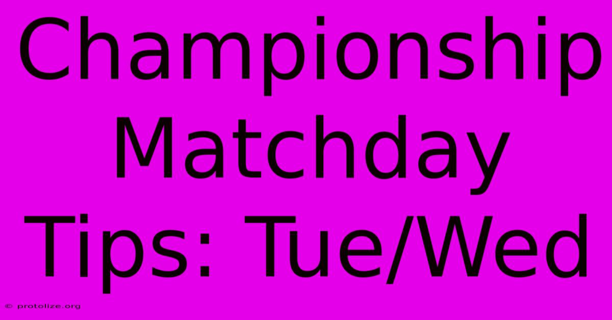 Championship Matchday Tips: Tue/Wed Championship Matchday Tips: Tue/Wed
