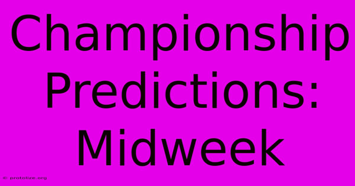 Championship Predictions: Midweek Championship Predictions: Midweek