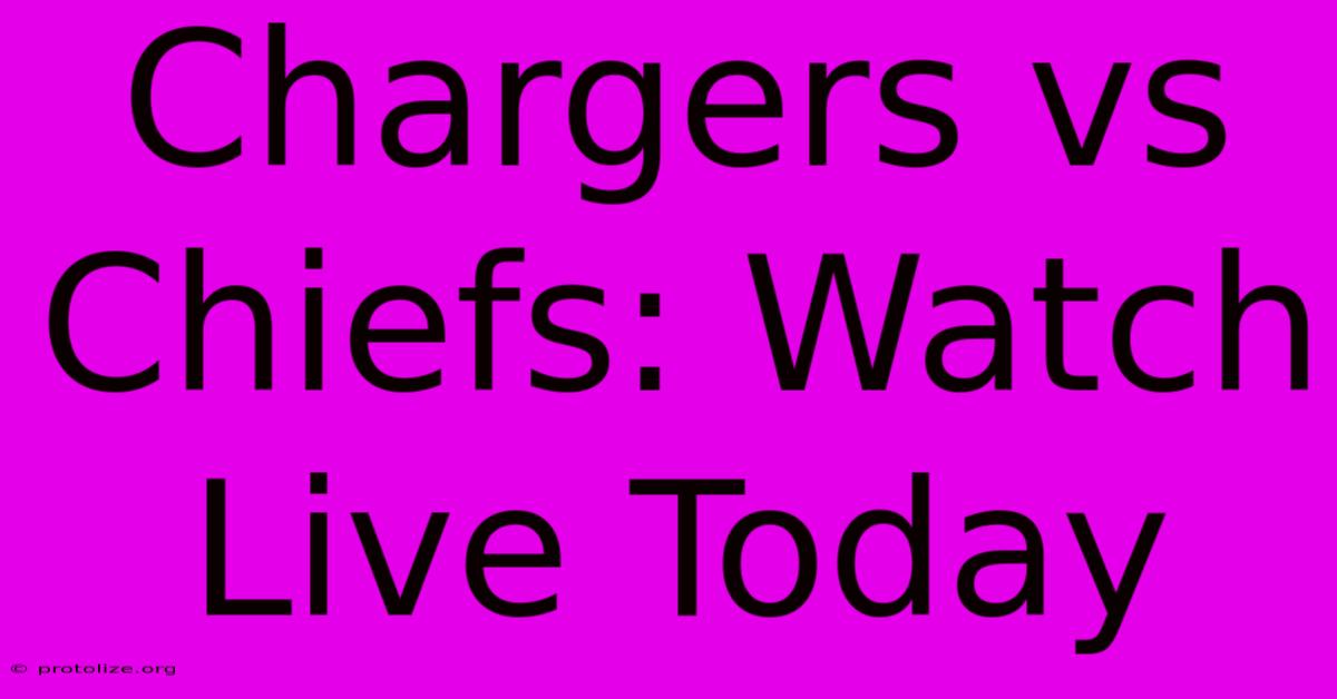 Chargers Vs Chiefs: Watch Live Today Chargers Vs Chiefs: Watch Live Today