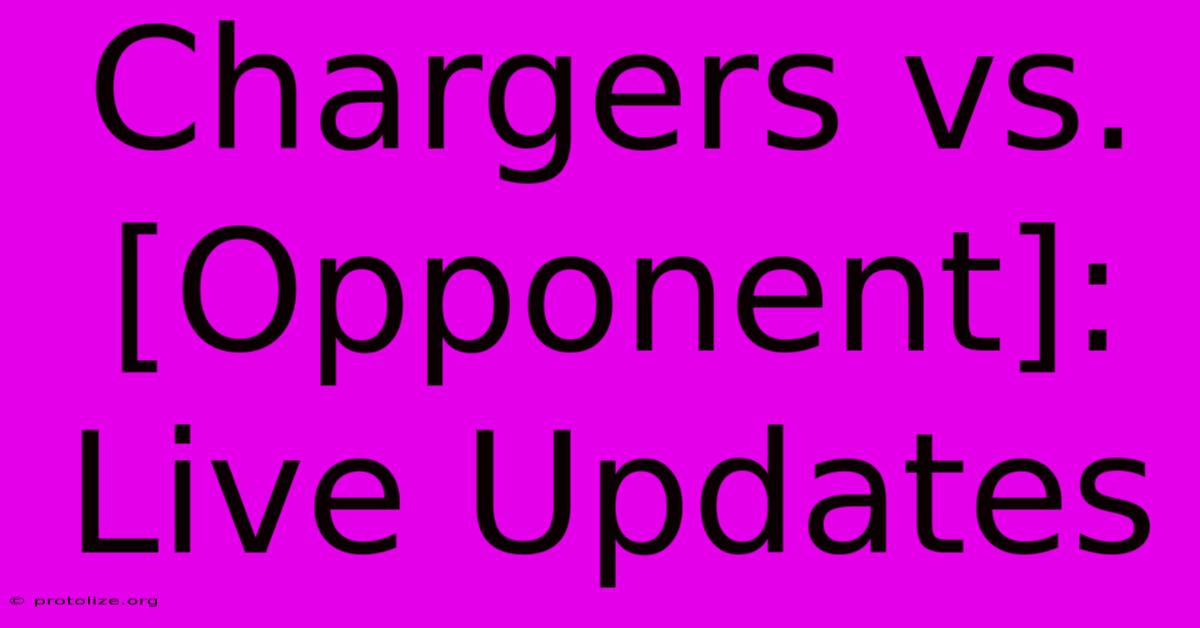 Chargers Vs. [Opponent]: Live Updates