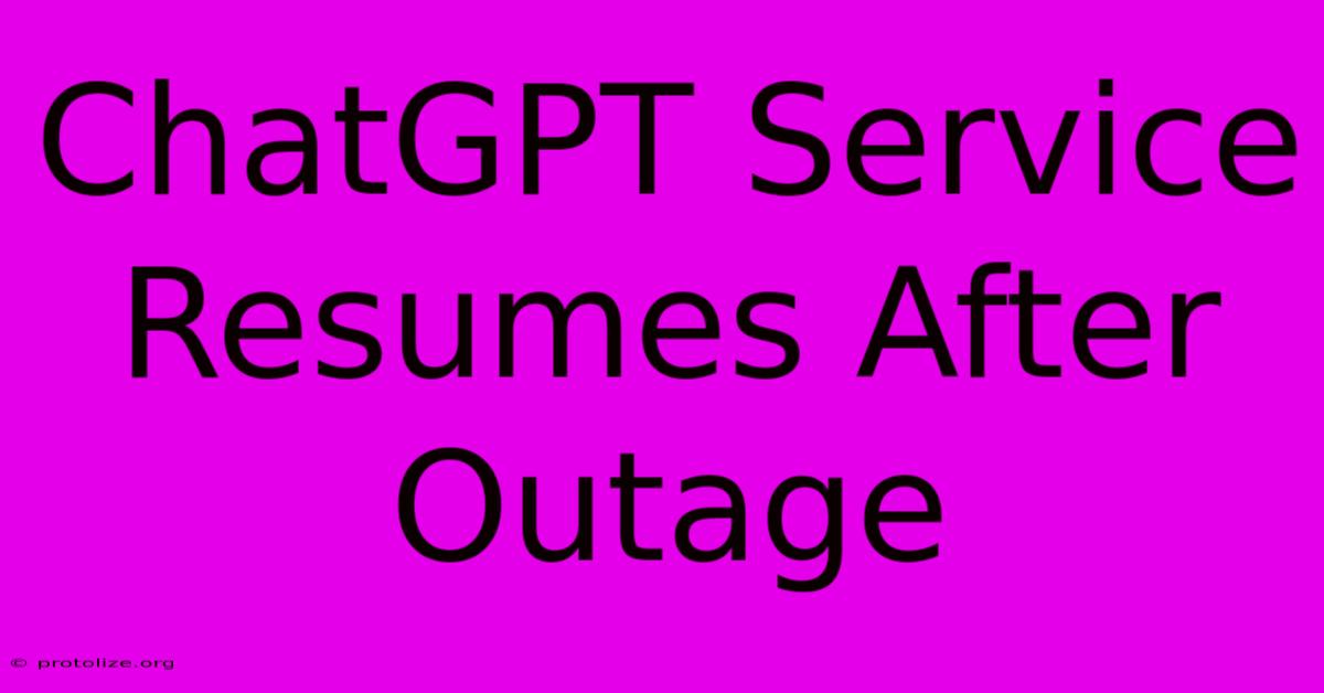 ChatGPT Service Resumes After Outage ChatGPT Service Resumes After Outage