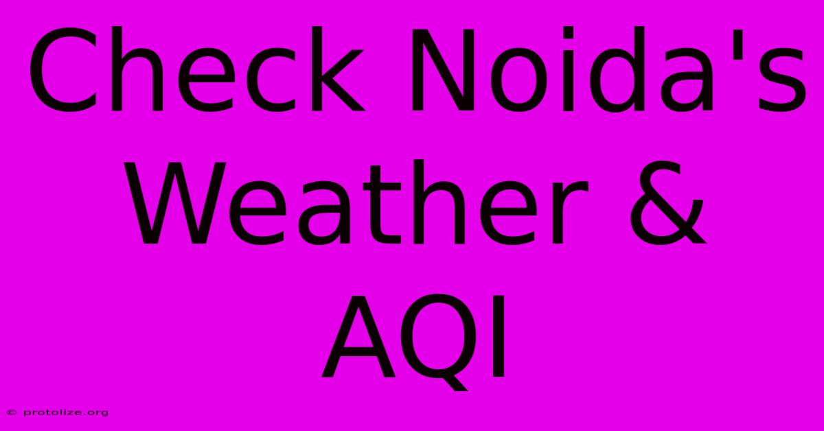 Check Noida's Weather & AQI