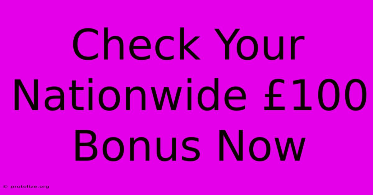 Check Your Nationwide £100 Bonus Now