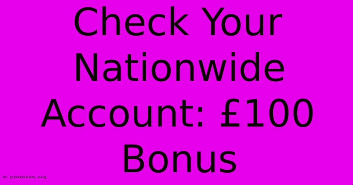 Check Your Nationwide Account: £100 Bonus