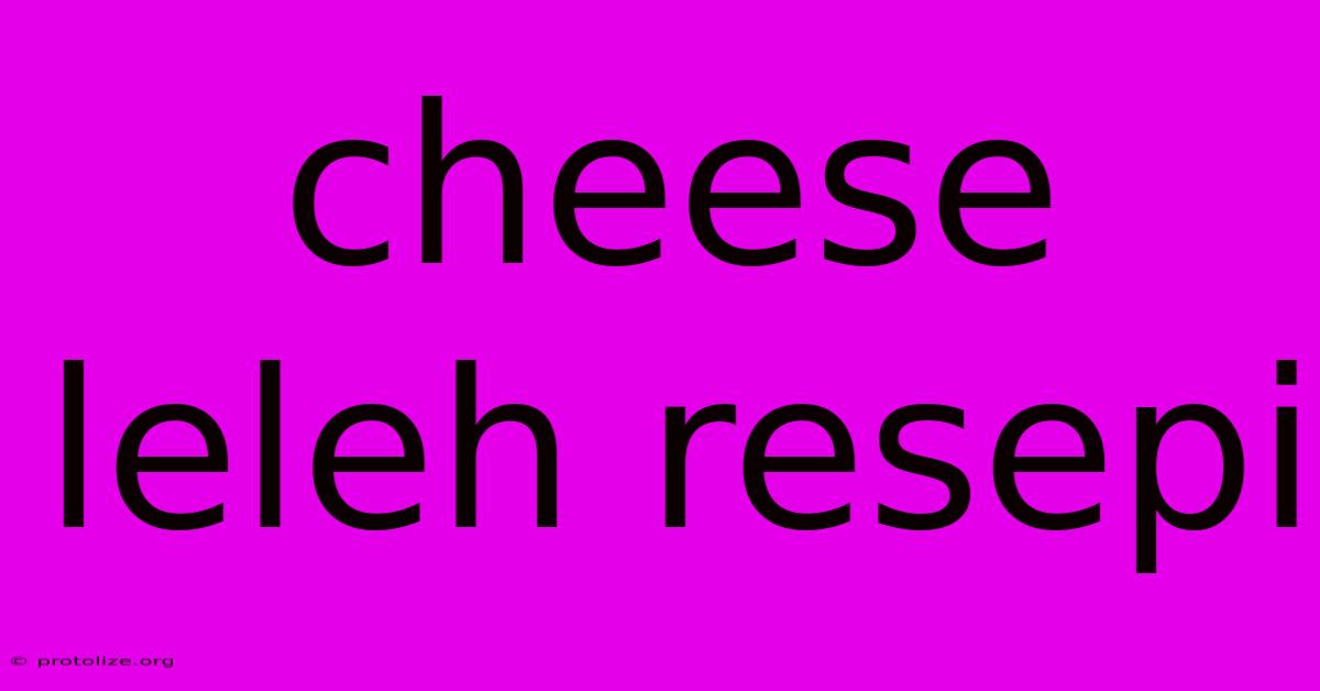 Cheese Leleh Resepi