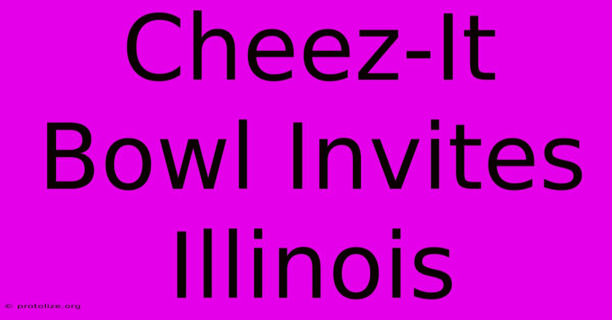 Cheez-It Bowl Invites Illinois Cheez-It Bowl Invites Illinois