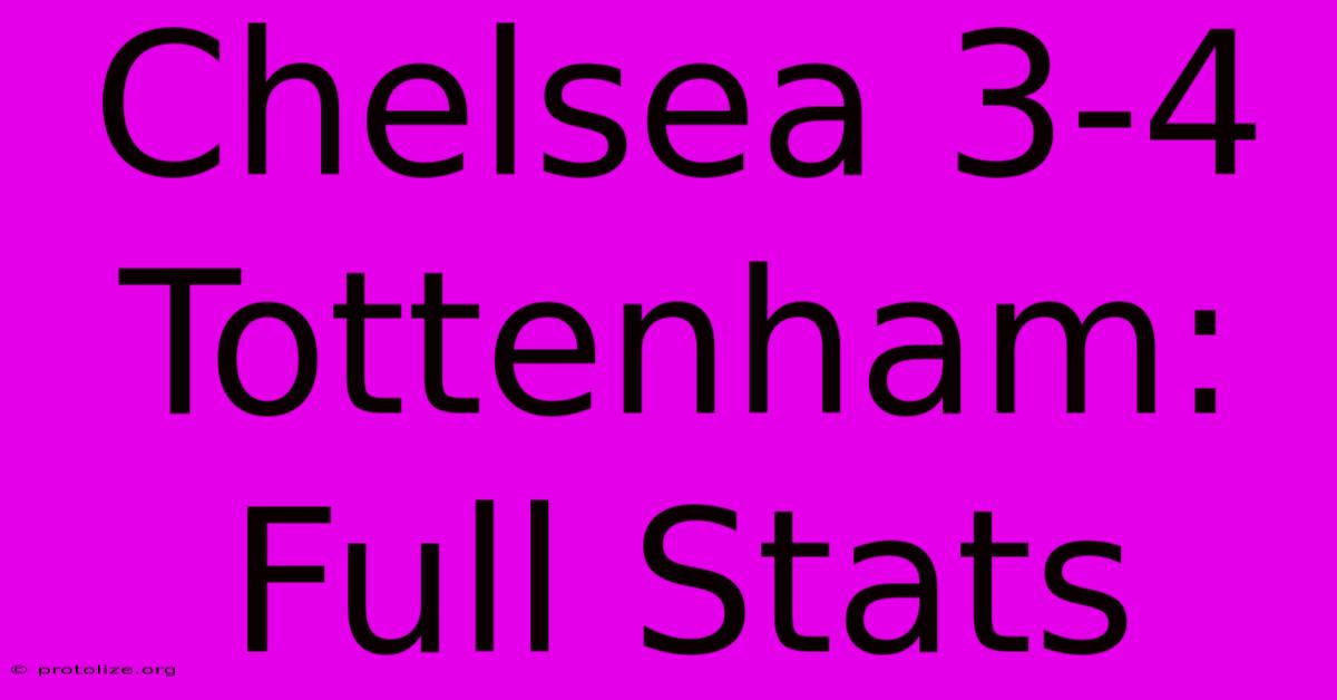 Chelsea 3-4 Tottenham: Full Stats Chelsea 3-4 Tottenham: Full Stats