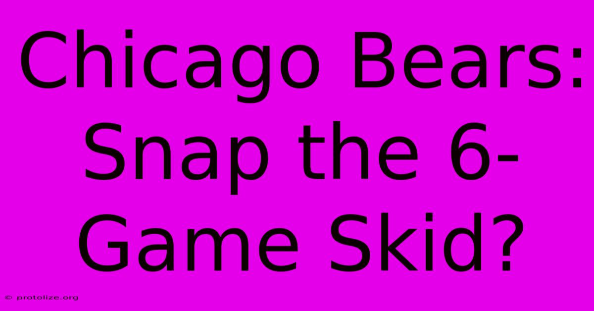 Chicago Bears: Snap The 6-Game Skid? Chicago Bears: Snap The 6-Game Skid?