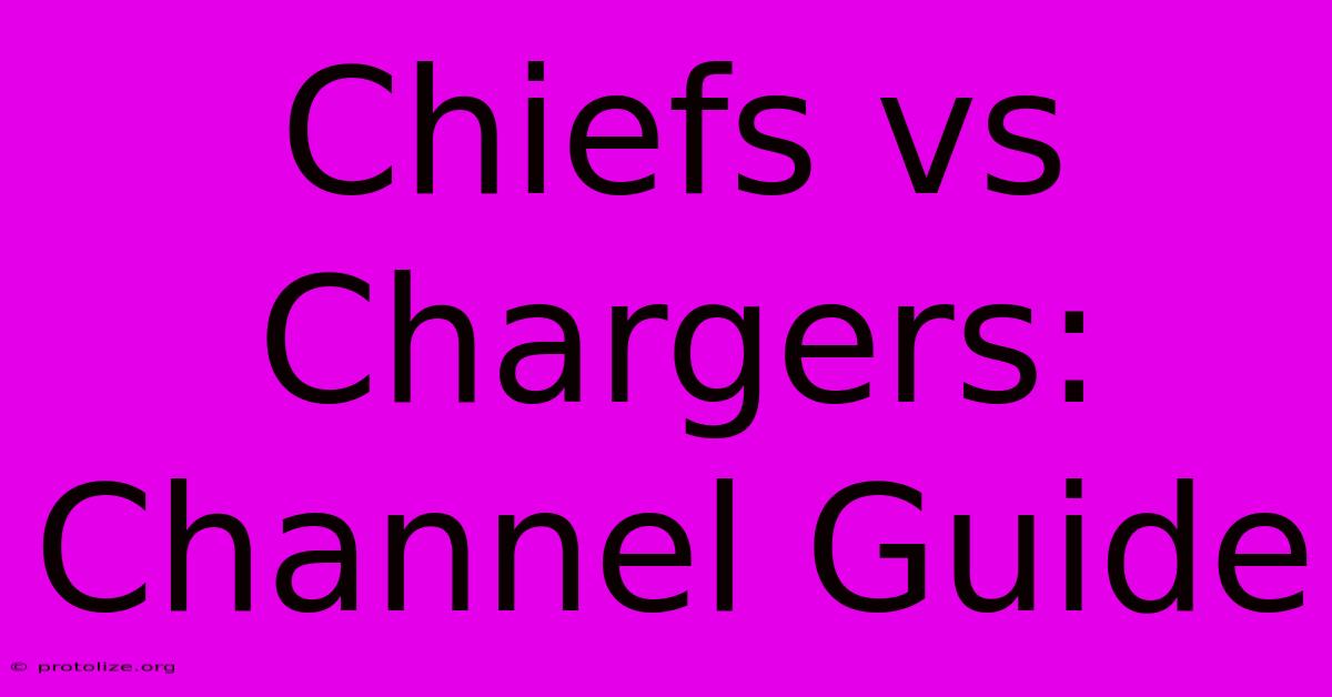 Chiefs Vs Chargers: Channel Guide Chiefs Vs Chargers: Channel Guide