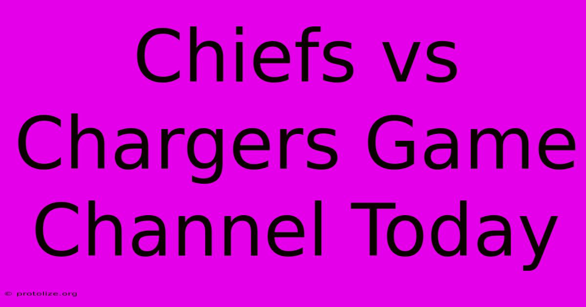 Chiefs Vs Chargers Game Channel Today Chiefs Vs Chargers Game Channel Today