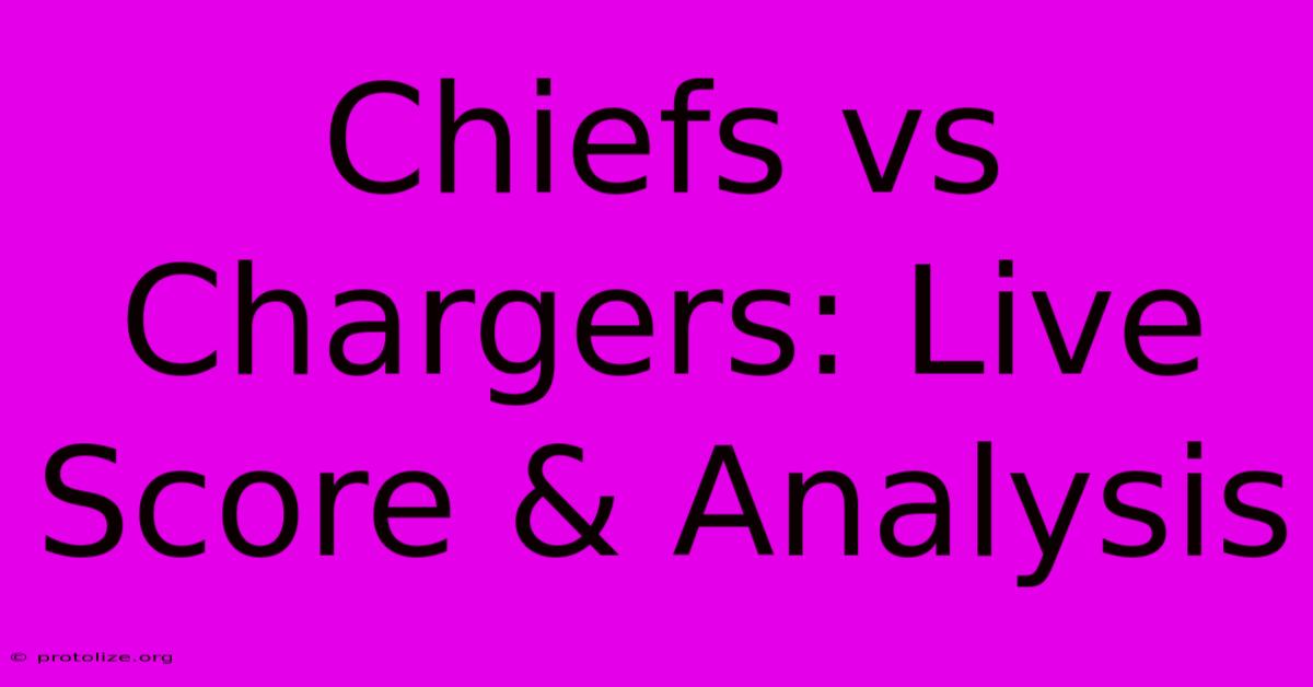 Chiefs Vs Chargers: Live Score & Analysis Chiefs Vs Chargers: Live Score & Analysis