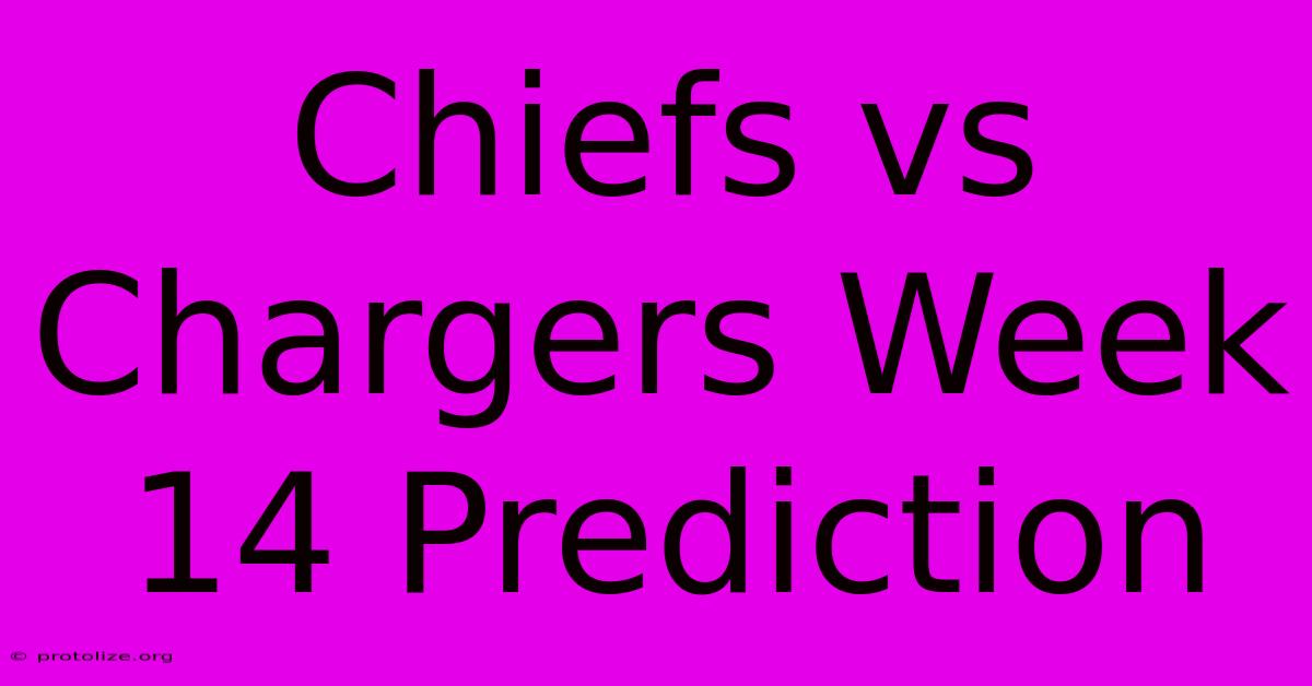 Chiefs Vs Chargers Week 14 Prediction Chiefs Vs Chargers Week 14 Prediction