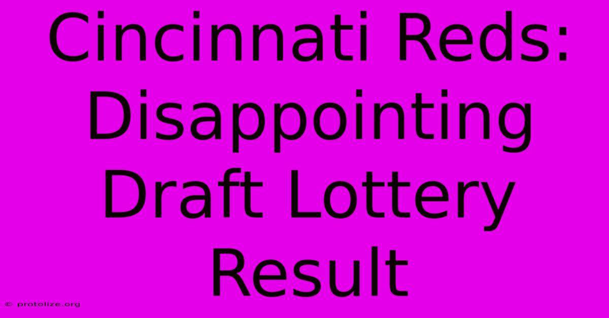 Cincinnati Reds: Disappointing Draft Lottery Result Cincinnati Reds: Disappointing Draft Lottery Result