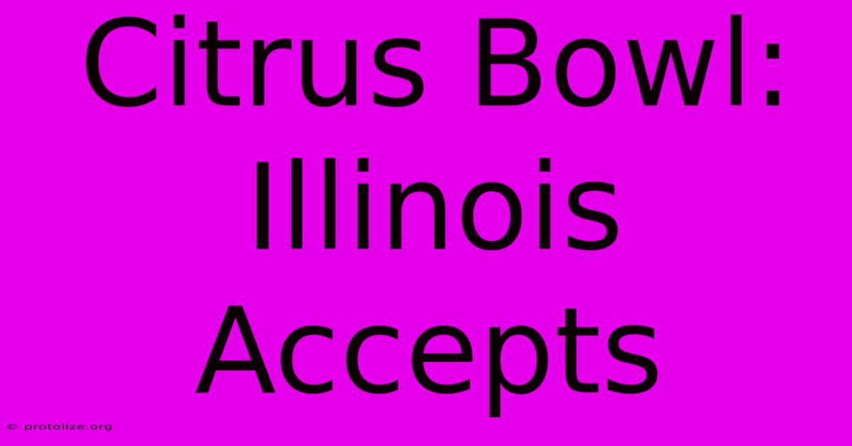 Citrus Bowl: Illinois Accepts Citrus Bowl: Illinois Accepts