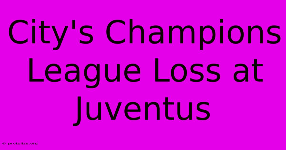 City's Champions League Loss At Juventus