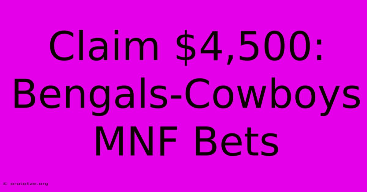 Claim $4,500: Bengals-Cowboys MNF Bets