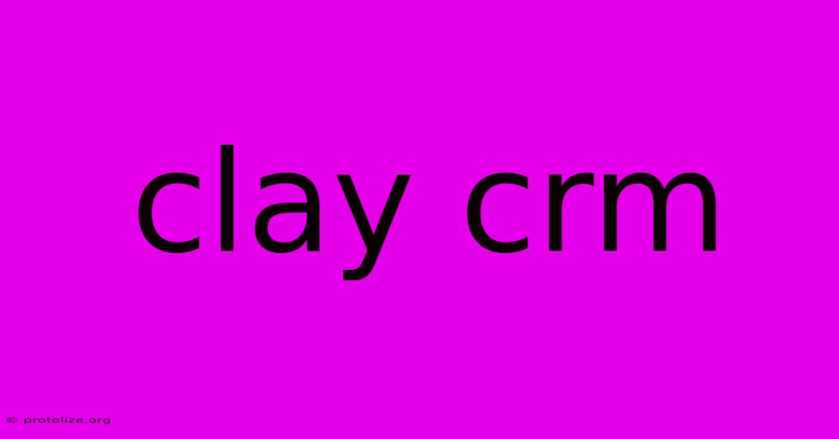 Clay Crm Clay Crm