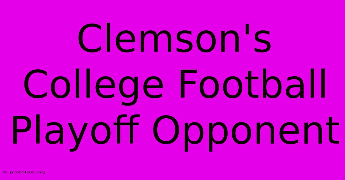 Clemson's College Football Playoff Opponent Clemson's College Football Playoff Opponent