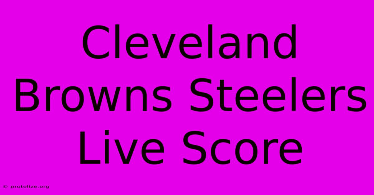 Cleveland Browns Steelers Live Score Cleveland Browns Steelers Live Score