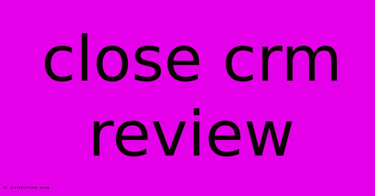 Close Crm Review Close Crm Review