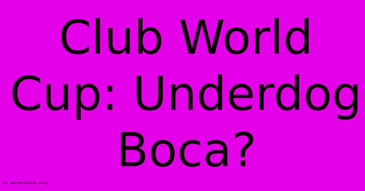 Club World Cup: Underdog Boca? Club World Cup: Underdog Boca?
