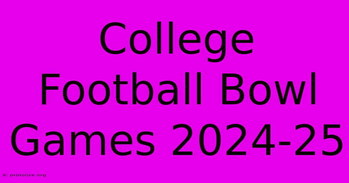 College Football Bowl Games 2024-25 College Football Bowl Games 2024-25