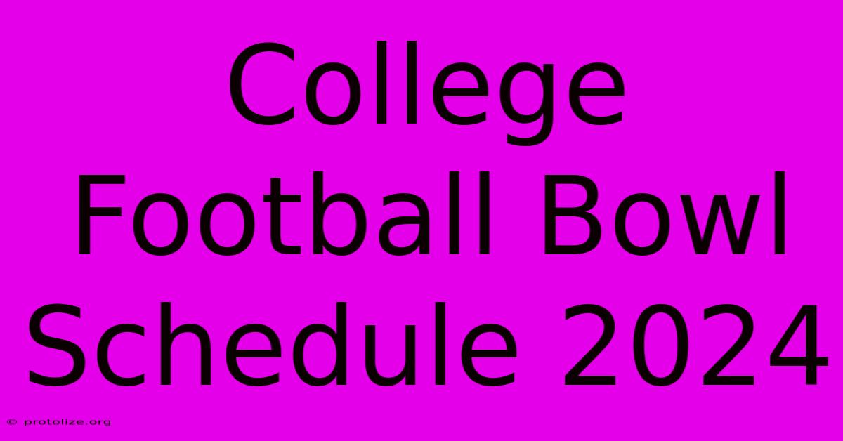 College Football Bowl Schedule 2024 College Football Bowl Schedule 2024
