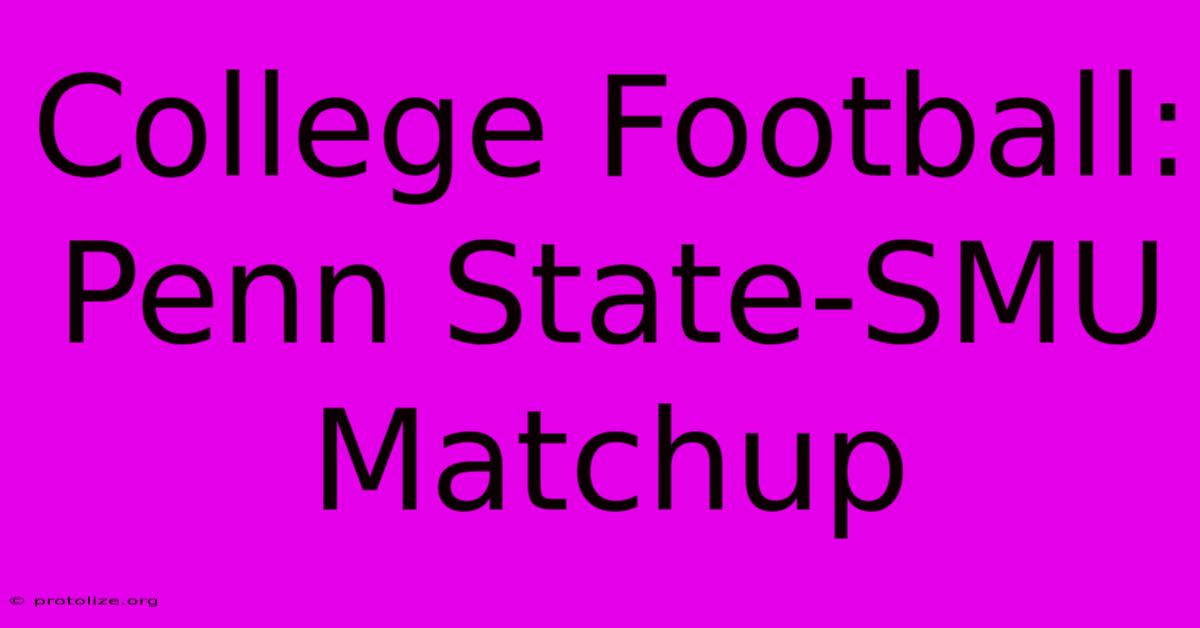 College Football: Penn State-SMU Matchup College Football: Penn State-SMU Matchup