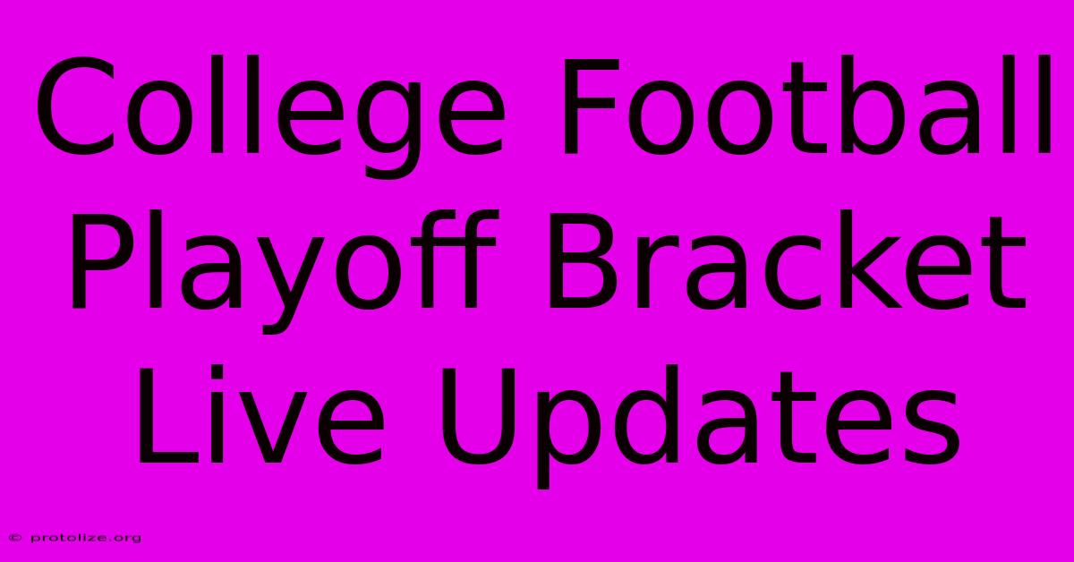 College Football Playoff Bracket Live Updates College Football Playoff Bracket Live Updates